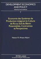 Economie Des Systemes De Production Integrant La Culture De Riz Au Sud Du Benin: Potentialites, Contraintes Et Perspectives