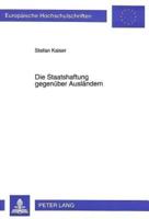 Die Staatshaftung Gegenueber Auslaendern Zur Zulaessigkeit Normativer Haftungsausschluesse Gegenueber Auslaendern Im Recht Der Staatlichen Ersatzleistungen