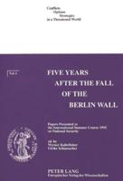 Five Years After the Fall of the Berlin Wall Papers Presented at the International Summer Course 1995 on National Security