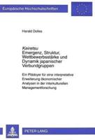 Keiretsu Emergenz, Struktur, Wettbewerbsstaerke Und Dynamik Japanischer Verbundgruppen Ein Plaedoyer Fuer Eine Interpretative Erweiterung Oekonomischer Analysen in Der Interkulturellen Managementforschung