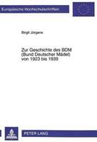 Zur Geschichte des BDM (Bund Deutscher Mädel) von 1923 bis 1939; 2., unveränderte Auflage