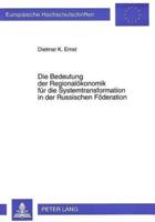 Die Bedeutung Der Regionalokonomik Fur Die Systemtransformation in Der Russischen Foderation