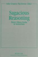 Sagacious Reasoning Henry Odera Oruka in Memoriam