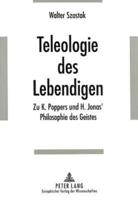Teleologie Des Lebendigen Zu K. Poppers Und H. Jonas' Philosophie Des Geistes