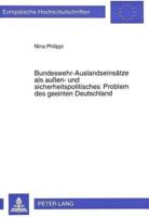 Bundeswehr-Auslandseinsatze Als Außen- Und Sicherheitspolitisches Problem Des Geeinten Deutschland