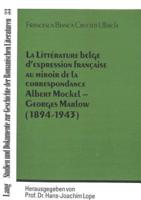 La Litterature Belge D'expression Francaise Au Miroir De La Correspondance Albert Mockel - Georges Marlow (1894 - 1943)