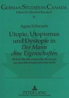 Utopie, Utopismus Und Dystopie in Der Mann Ohne Eigenschaften Robert Musils Utopisches Konzept Aus Geschlechtsspezifischer Sicht