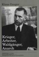 Krieger, Arbeiter, Waldgaenger, Anarch Das Kriegerische Fruehwerk Ernst Juengers