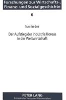 Der Aufstieg Der Industrie Koreas in Der Weltwirtschaft Die Skalenertraege-Politik Und Ihre Konsequenzen Fuer Den Handel Mit Der EG