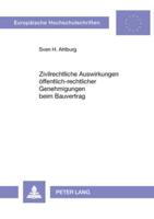 Zivilrechtliche Auswirkungen Oeffentlich-Rechtlicher Genehmigungen Beim Bauvertrag