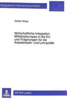 Wirtschaftliche Integration Mittelosteuropas in Die EU Und Folgerungen Fur Die Arbeitsmarkt- Und Lohnpolitik