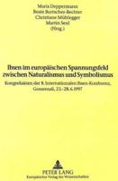 Ibsen Im Europaeischen Spannungsfeld Zwischen Naturalismus Und Symbolismus Kongressakten Der 8. Internationalen Ibsen-Konferenz, Gossensass, 23.-28.6.1997