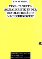 Veza Canettis Sozialkritik in Der Revolutionaeren Nachkriegszeit Sozialkritische, Feministische Und Postkoloniale Aspekte in Ihrem Werk