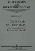 Guenter Grass Und John Irving Eine Transatlantische Intertextualitaetsstudie