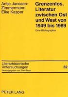 Grenzenlos. Literatur Zwischen Ost Und West Von 1949 Bis 1989 Eine Bibliographie