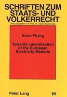 Towards Liberalisation of the European Electricity Markets The Directive Concerning Common Rules for an Internal Market in Electricity in the Frame of the Competition and Internal Market Rules of the EC-Treaty