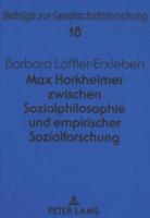Max Horkheimer Zwischen Sozialphilosophie Und Empirischer Sozialforschung