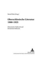 Oberschlesische Literatur 1900 - 1925 Historischer Umbruch Und Literarische Reflexion