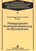 Paedagogische Professionalisierung Im Bundesheer Dokumentation Und Reflexion Des PaedAk-Sonderstudienganges Wehrpaedagogisches Management
