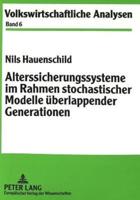 Alterssicherungssysteme Im Rahmen Stochastischer Modelle Ueberlappender Generationen