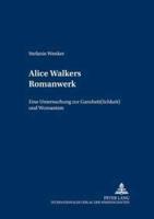 Alice Walkers Romanwerk Eine Untersuchung Zu Ganzheit(lichkeit) Und Womanism