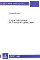 Private Unternehmen Im Transformationsland China Individual- Und Privatunternehmen in China - Ihr Volkswirtschaftlicher Stellenwert Und Ihre Funktionen Im Entwicklungsprozess Der Chinesischen Wirtschaft