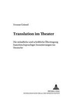 Translation Im Theater Die Muendliche Und Schriftliche Uebertragung Franzoesischsprachiger Inszenierungen Ins Deutsche