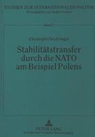 Stabilitaetstransfer Durch Die NATO Am Beispiel Polens Souveraener Staat Und Internationale Organisation Als Akteure Und Sicherheitsproduzenten Im Internationalen System