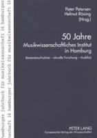 50 Jahre Musikwissenschaftliches Institut in Hamburg Bestandsaufnahme - Aktuelle Forschung - Ausblick