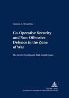 Co-Operative Security and Non-Offensive Defence in the Zone of War The Greek-Turkish and Arab-Israeli Cases