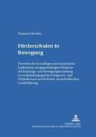 Foerderschulen in Bewegung Theoretische Grundlagen Und Analytische Exploration Zur Gegenwaertigen Situation Der Haltungs- Und Bewegungserziehung in Sonderpaedagogischen Diagnose- Und Foerderklassen Und Schulen Zur Individuellen Lernfoerderung