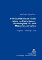 L'emergence D'une Nouvelle Culture Mediterraneenne The Emergence of a New Mediterranean Culture Maghreb - Mashriq - Israel