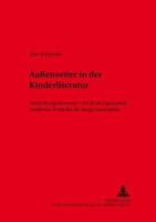 Außenseiter in der Kinderliteratur; Darstellungsvarianten und Wirkungsaspekte moderner Prosa für die junge Generation