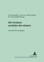 Die Struktur Medialer Revolutionen Festschrift Fuer Georg Jaeger