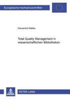 Total Quality Management in Wissenschaftlichen Bibliotheken Eine Einfuehrung in Das Qualitaetsmanagement