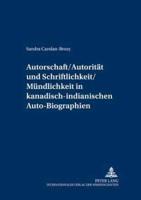 Autorschaft/Autoritaet Und Schriftlichkeit/Muendlichkeit in Kanadisch-Indianischen Auto-Biographien