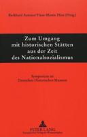 Historische Staetten Aus Der Zeit Des Nationalsozialismus Orte Des Erinnerns, Des Gedenkens Und Der Kulturellen Weiterbildung? Zum Umgang Mit Gedenkorten Von Nationaler Bedeutung in Der Bundesrepublik Deutschland Symposium Am 23. Und 24. November 1998 Im