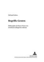 Begriffs-Gesten Philosophie Als Kurze Prosa Von Friedrich Schlegel Bis Adorno
