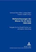 Weltanschauungen Des Wiener Fin De Siecle 1900/2000 Festgabe Fuer Kurt Rudolf Fischer Zum Achtzigsten Geburtstag