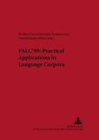 PALC'99: Practical Applications in Language Corpora Papers from the International Conference at the University of Lodz, 15-18 April 1999