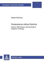 Perseverance Without Doctrine Adorno, Self-Critique, and the Ends of Academic Theology