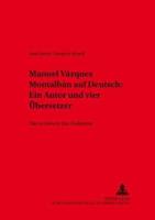 Manuel Vazquez Montalban Auf Deutsch: Ein Autor Und Vier Uebersetzer Das Andere in Den Zieltexten