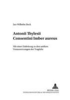 Antonii Thylesii Consentini Imber Aureus Mit Einer Einleitung Zu Den Antiken Voraussetzungen Der Tragoedie