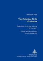 The Columbia Circle of Scholars Selections from the Journal (1930-1957) Edited and Introduced by Elzbieta Halas