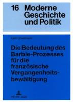 Die Bedeutung Des Barbie-Prozesses Fuer Die Franzoesische Vergangenheitsbewaeltigung