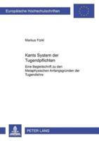 Kants System der Tugendpflichten; Eine Begleitschrift zu den <Metaphysischen Anfangsgründen der Tugendlehre>