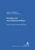 Strategy and International Politics Essays in Memory of Werner Kaltefleiter