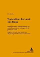 Textstudium des Laozi: Daodejing; Eine komfortable Referenzausgabe mit Anmerkungen sowie Anhängen für die praktische Arbeit- Zugleich Versuch einer modernen Altphilologie des klassischen Chinesisch