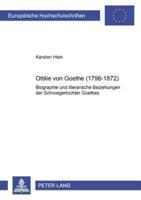 Ottilie Von Goethe (1796-1872) Biographie Und Literarische Beziehungen Der Schwiegertochter Goethes