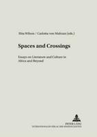 Spaces and Crossings Essays on Literature and Culture in Africa and Beyond